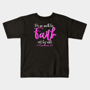 For we walk by faith not by sight - 2 Corinthians 5:7 Kids T-Shirt